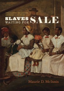 Cover of Maurie D. McInnes, 'Slaves Waiting for Sale' (University of Chicago Press, 2011)